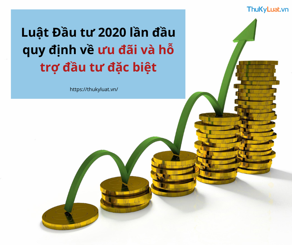 Luật Đầu tư 2020 lần đầu quy định về ưu đãi và hỗ trợ đầu tư đặc biệt